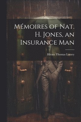 bokomslag Mmoires of Nat. H. Jones, an Insurance Man