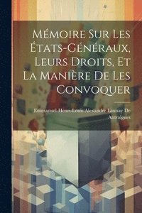 bokomslag Mmoire Sur Les tats-Gnraux, Leurs Droits, Et La Manire De Les Convoquer