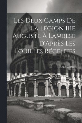 Les Deux Camps De La Lgion Iiie Auguste  Lambse D'Aprs Les Fouilles Rcentes 1