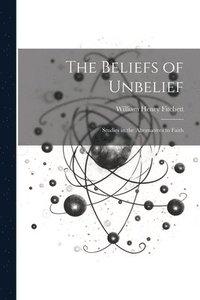 bokomslag The Beliefs of Unbelief