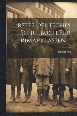 bokomslag Erstes Deutsches Schulbuch Fr Primrklassen ...