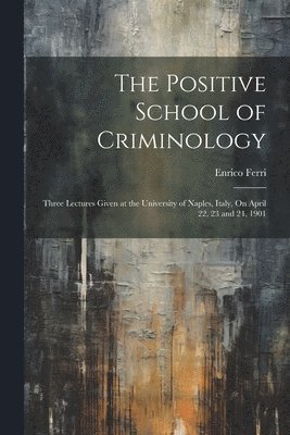 Enrico Ferri - Positive School of Criminology, Häftad