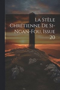 bokomslag La Stle Chrtienne De Si-Ngan-Fou, Issue 20