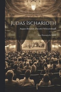 bokomslag Judas Ischarioth; Eine Dramatische Studie