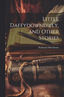 bokomslag Little Daffydowndilly, and Other Stories