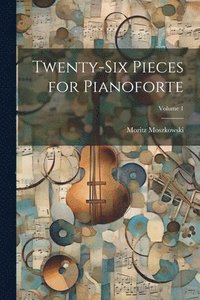 bokomslag Twenty-Six Pieces for Pianoforte; Volume 1