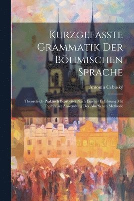 Antonín Cebuský, Antonín - Kurzgefasste Grammatik Der Böhmischen Sprache, Häftad