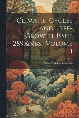 bokomslag Climatic Cycles and Tree-Growth, Issue 289, Volume 1