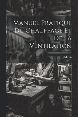 Manuel Pratique Du Chauffage Et De La Ventilation 1