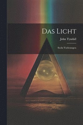 John Tyndall - Das Licht, Häftad
