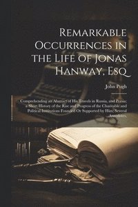 bokomslag Remarkable Occurrences in the Life of Jonas Hanway, Esq