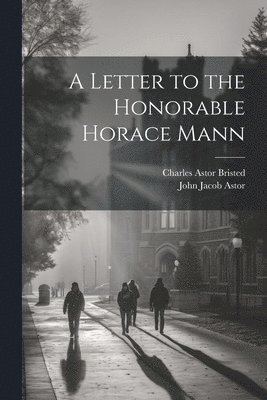 Letter to the Honorable Horace Mann
