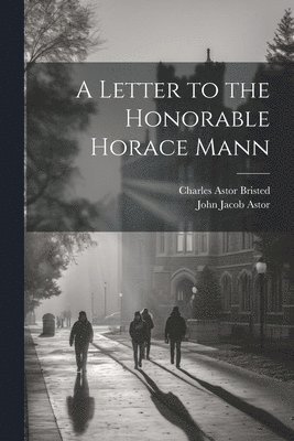 A Letter to the Honorable Horace Mann 1