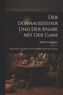 bokomslag Der Dornauszieher Und Der Knabe Mit Der Gans