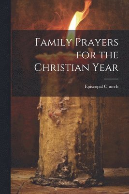 Episcopal Church - Family Prayers for the Christian Year, Häftad
