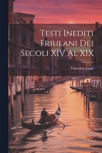 bokomslag Testi Inediti Friulani Dei Secoli XIV Al XIX