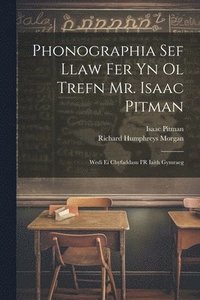 bokomslag Phonographia Sef Llaw Fer Yn Ol Trefn Mr. Isaac Pitman