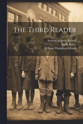 William Torrey Harris, Andrew Jackson Rickoff, William Hamilton Gibson - Third Reader, Häftad