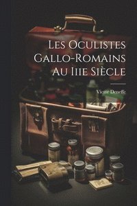 bokomslag Les Oculistes Gallo-Romains Au Iiie Sicle
