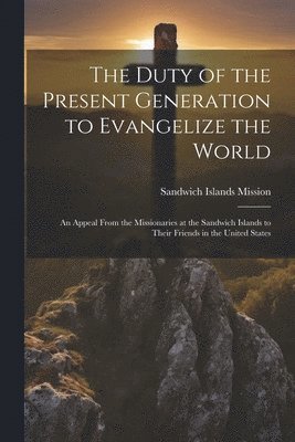 bokomslag Duty of the Present Generation to Evangelize the World