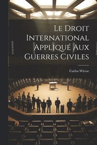 bokomslag Le Droit International Appliqu Aux Guerres Civiles