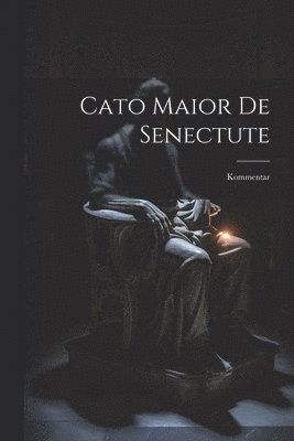 bokomslag Cato Maior De Senectute