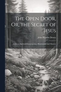 bokomslag The Open Door, Or, the Secret of Jesus