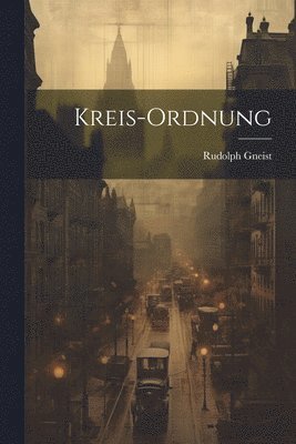 Rudolph Gneist - Kreis-Ordnung, Häftad
