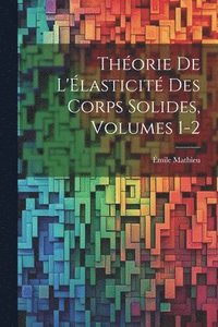 bokomslag Thorie De L'lasticit Des Corps Solides, Volumes 1-2