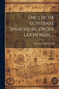 bokomslag Englische Sichtbare Sprache in Zwölf Lektionen ...