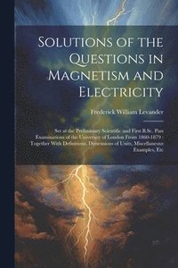 bokomslag Solutions of the Questions in Magnetism and Electricity