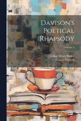 Arthur Henry Bullen, Francis Davison - Davison's Poetical Rhapsody; Volume 1, Häftad
