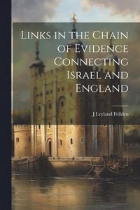 bokomslag Links in the Chain of Evidence Connecting Israel and England