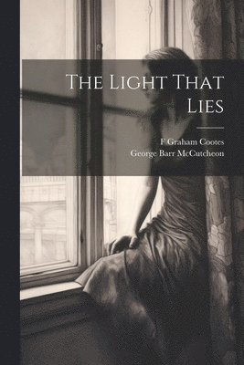 George Barr McCutcheon, F Graham Cootes - Light That Lies, Häftad
