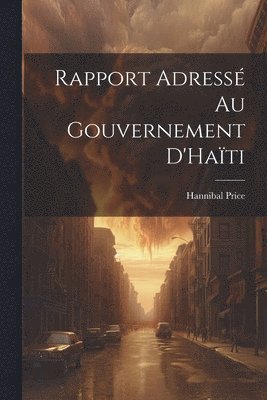 Rapport Adressé Au Gouvernement D'Haïti