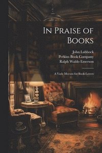 bokomslag In Praise of Books