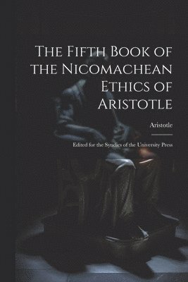 Fifth Book of the Nicomachean Ethics of Aristotle