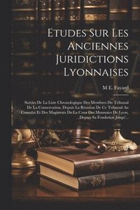 bokomslag Etudes Sur Les Anciennes Juridictions Lyonnaises