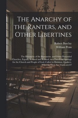 The Anarchy of the Ranters, and Other Libertines 1