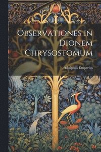 bokomslag Observationes in Dionem Chrysostomum