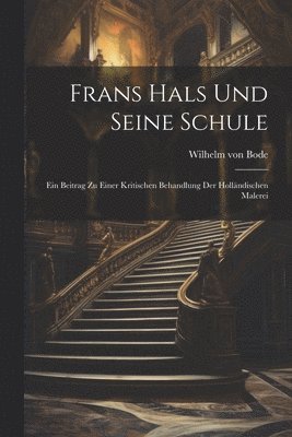 Frans Hals Und Seine Schule 1