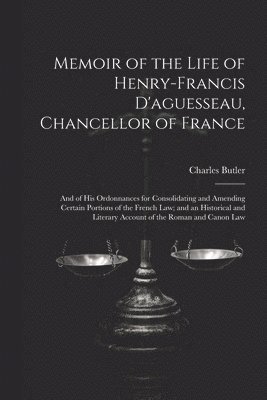 bokomslag Memoir of the Life of Henry-Francis D'aguesseau, Chancellor of France