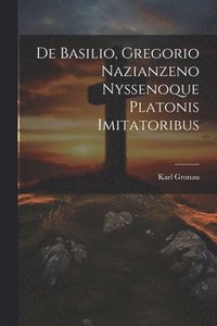 bokomslag De Basilio, Gregorio Nazianzeno Nyssenoque Platonis Imitatoribus