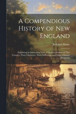 Jedidiah Morse - Compendious History of New England, Häftad
