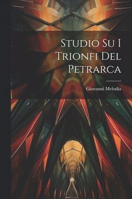 Studio Su I Trionfi Del Petrarca 1