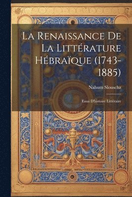 La Renaissance De La Littrature Hbraque (1743-1885) 1