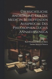 bokomslag bersichtliche Anordnung Der Die Medicin Betreffenden Aussprche Des Philosophen Lucius Annaeus Seneca