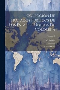 bokomslag Coleccion De Tratados Publicos De Los Estados Unidos De Colombia