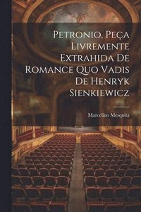 bokomslag Petronio, Pea Livremente Extrahida De Romance Quo Vadis De Henryk Sienkiewicz