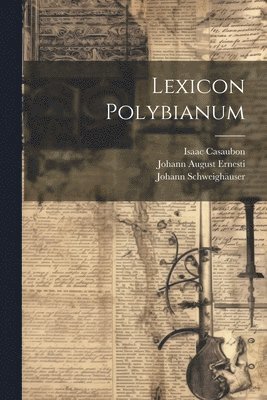 Johann August Ernesti, Isaac Casaubon, Johann Schweighäuser - Lexicon Polybianum, Häftad